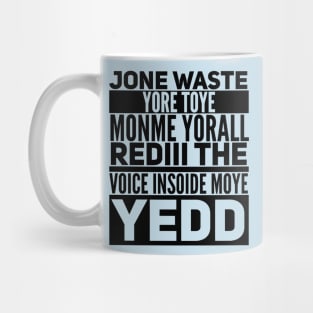 Jone Waste Yore Toye Shirt Funny Mug